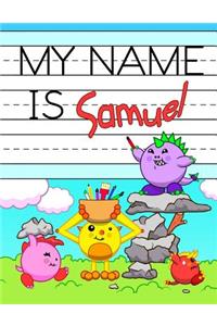 My Name is Samuel: Personalized Primary Name Tracing Workbook for Kids Learning How to Write Their First Name, Practice Paper with 1 Ruling Designed for Children in Pr
