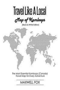 Travel Like a Local - Map of Kamloops (Canada) (Black and White Edition)