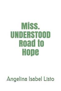 Miss. Understood Road to Hope
