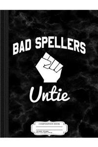 Bad Spellers Untie Funny Composition Notebook