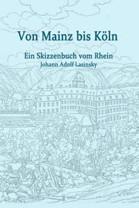 Von Mainz Bis KÃ¶ln: Ein Skizzenbuch Vom Rhein