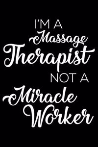 I'm A Massage Therapist Not A Miracle Worker