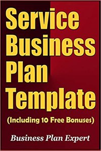 Service Business Plan Template (Including 10 Free Bonuses)