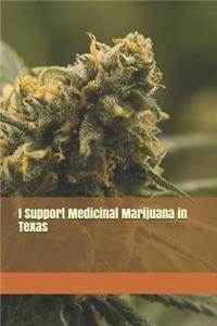 I Support Medicinal Marijuana in Texas