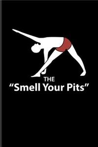 The Smell Your Pits