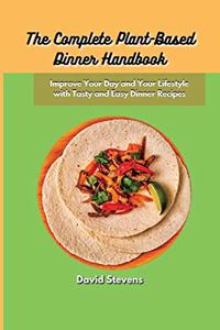 The Complete Plant-Based Dinner Handbook