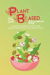 Plant Based Diet Cookbook 2021