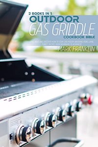 Outdoor Gas Griddle Cookbook Bible