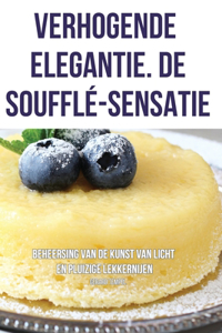 Verhogende Elegantie. de Soufflé-Sensatie
