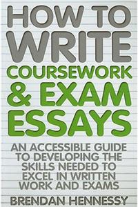 How to Write Coursework & Exam Essays, 6th Edition