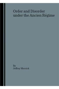 Order and Disorder under the Ancien Régime