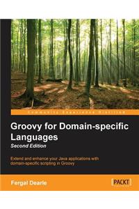 Groovy for Domain-Specific Languages - Second Edition