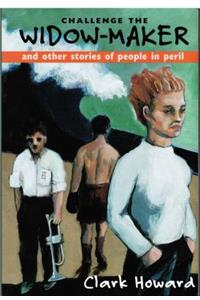 Challenge the Widow-Maker and Other Stories of People in Peril