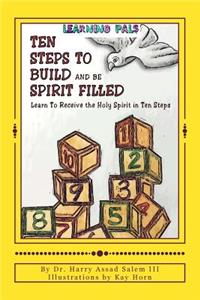 Ten Steps To Build and Be Spirit Filled