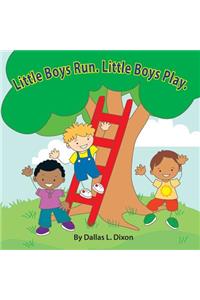 Little Boys Run. Little Boys Play.