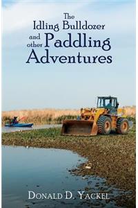 Idling Bulldozer and Other Paddling Adventures