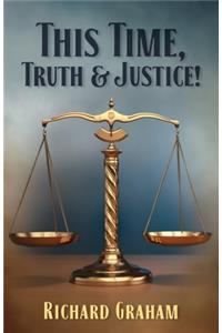 This Time Truth & Justice!