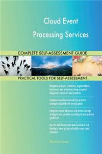 Cloud Event Processing Services Complete Self-Assessment Guide