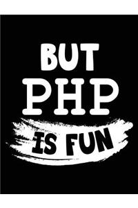 But PHP Is Fun