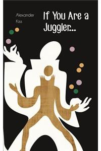 If You Are a Juggler...