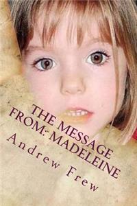 The Message from: Madeleine: A Startling New Discovery