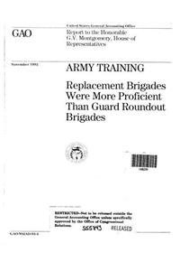 Army Training: Replacement Brigades Were More Proficient Than Guard Roundout Brigades