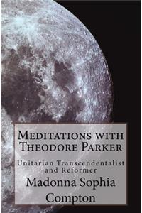 Meditations with Theodore Parker