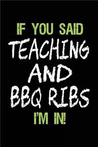 If You Said Teaching and BBQ Ribs I'm in