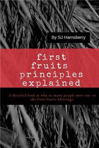 First Fruits Principles Explained