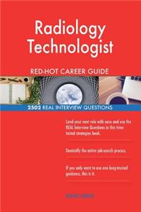 Radiology Technologist RED-HOT Career Guide; 2502 REAL Interview Questions