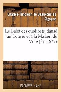 Le Balet Des Quolibets Dansé Au Louvre Et À La Maison de Ville