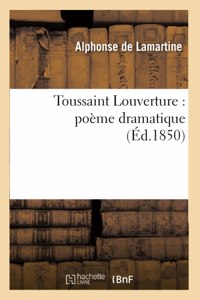 Toussaint Louverture: Poème Dramatique