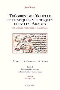 Theories de l'Echelle Et Pratiques Melodiques Chez Les Arabes