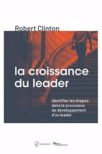 La croissance du leader (The making of a leader - Second edition)