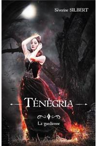 Tenegria: La Gardienne: Volume 1 (Ténégria)