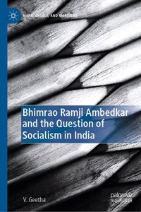 Bhimrao Ramji Ambedkar And The Question Of Socialism In India