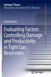 Evaluating Factors Controlling Damage and Productivity in Tight Gas Reservoirs