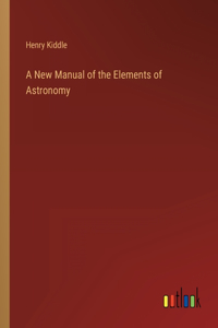 New Manual of the Elements of Astronomy
