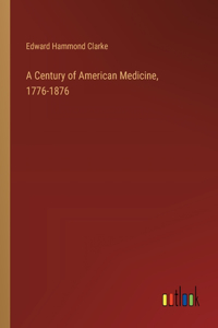 Century of American Medicine, 1776-1876