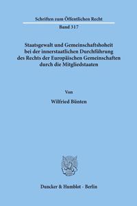 Staatsgewalt Und Gemeinschaftshoheit Bei Der Innerstaatlichen Durchfuhrung Des Rechts Der Europaischen Gemeinschaften Durch Die Mitgliedstaaten