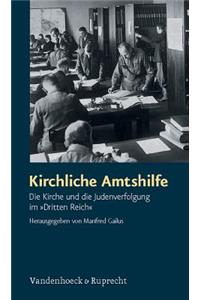 Kirchliche Amtshilfe: Die Kirche Und Die Judenverfolgung Im Dritten Reich