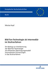 Bild-Ton-Technologie ALS Intermediaer Im Strafverfahren