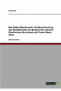 Der Online Musikmarkt - Ein Benchmarking der Musikbranche am Beispiel der Internet Plattformen Musicload und iTunes Music Store