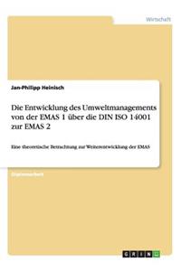 Entwicklung des Umweltmanagements von der EMAS 1 über die DIN ISO 14001 zur EMAS 2