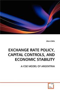 Exchange Rate Policy, Capital Controls, and Economic Stability