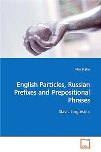English Particles, Russian Prefixes and Prepositional Phrases