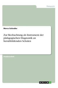 Zur Beobachtung als Instrument der pädagogischen Diagnostik an berufsbildenden Schulen