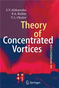 Theory of Concentrated Vortices