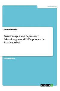 Auswirkungen von depressiven Erkrankungen und Hilfsoptionen der Sozialen Arbeit