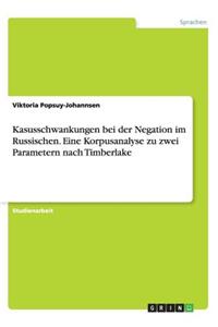 Kasusschwankungen bei der Negation im Russischen. Eine Korpusanalyse zu zwei Parametern nach Timberlake